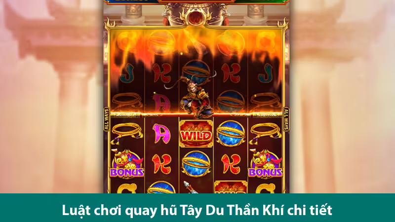 Áp dụng cách quay hũ Tây Du Thần Khí giúp bạn tối ưu chiến thắng