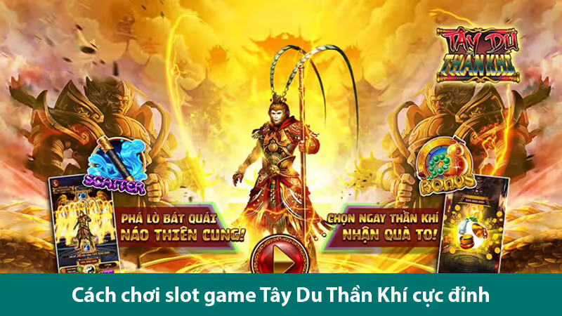 Áp dụng cách quay hũ Tây Du Thần Khí giúp bạn tối ưu chiến thắng